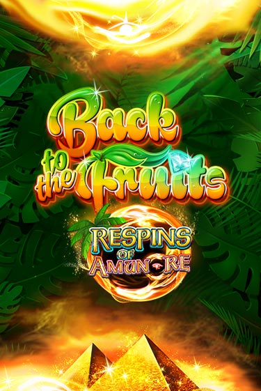 Back to the Fruits Respins of Amun Re играть онлайн без регистрации в Онлайн Казино GRAND