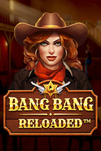 Bang Bang Reloaded играть онлайн без регистрации в Онлайн Казино GRAND