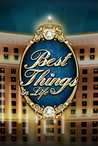 Best Things in life играть онлайн без регистрации в Онлайн Казино GRAND