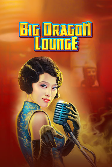 Big Dragon Lounge играть онлайн без регистрации в Онлайн Казино GRAND