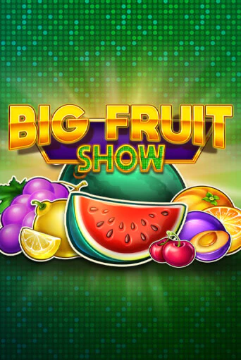 Big Fruit Show играть онлайн без регистрации в Онлайн Казино GRAND