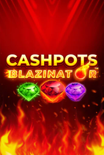 Cashpots Blazinator играть онлайн без регистрации в Онлайн Казино GRAND