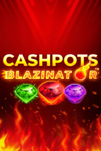 Cashpots Blazinator играть онлайн без регистрации в Онлайн Казино GRAND