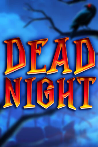 Dead Night играть онлайн без регистрации в Онлайн Казино GRAND