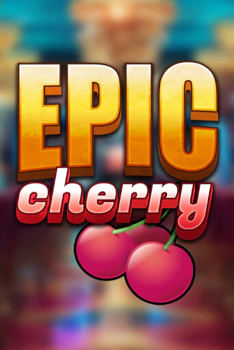 Epic Cherry1 играть онлайн без регистрации в Онлайн Казино GRAND