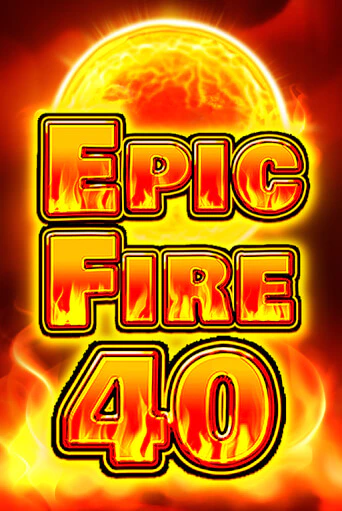 Epic Fire 40 играть онлайн без регистрации в Онлайн Казино GRAND