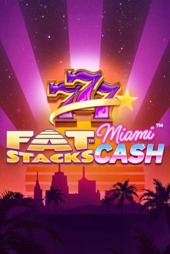 FatStacks Miami Cash играть онлайн без регистрации в Онлайн Казино GRAND