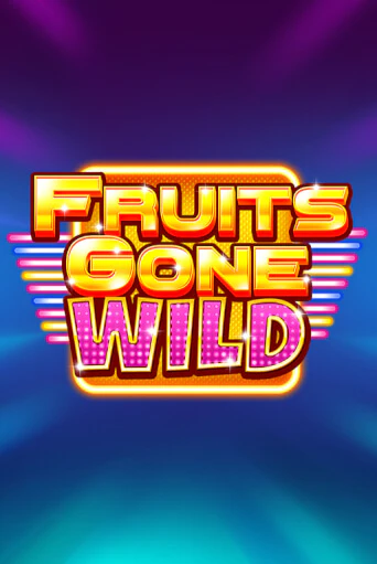 Fruits Gone Wild играть онлайн без регистрации в Онлайн Казино GRAND