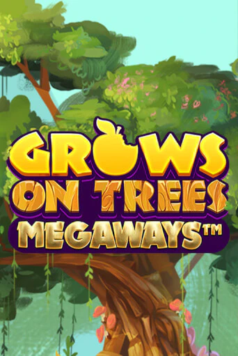 Grows on Trees Megaways играть онлайн без регистрации в Онлайн Казино GRAND