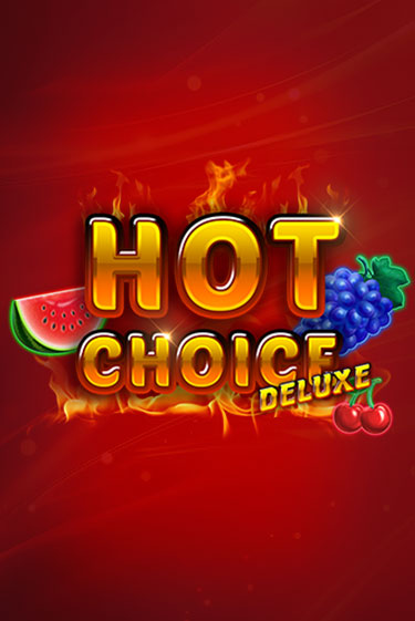 Hot Choice Deluxe играть онлайн без регистрации в Онлайн Казино GRAND