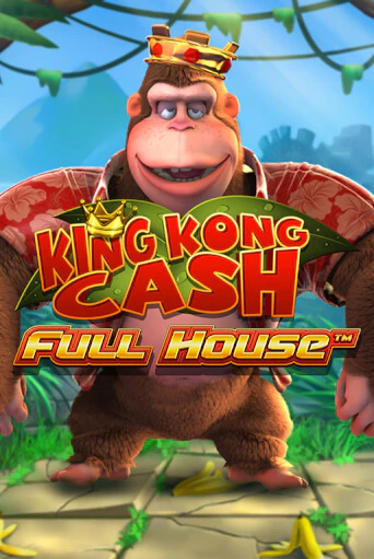 King kong Cash Full house играть онлайн без регистрации в Онлайн Казино GRAND