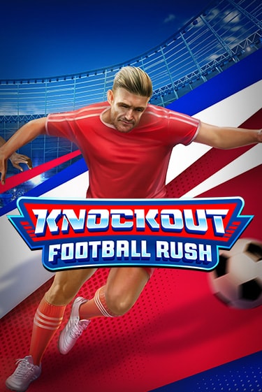 Knockout Football Rush играть онлайн без регистрации в Онлайн Казино GRAND