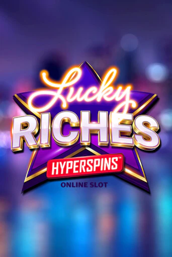 Lucky Riches Hyperspins играть онлайн без регистрации в Онлайн Казино GRAND