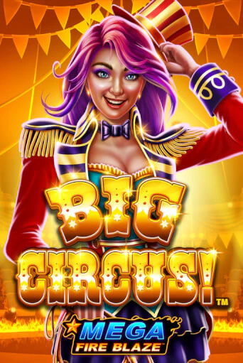 Mega Fire Blaze: Big Circus играть онлайн без регистрации в Онлайн Казино GRAND