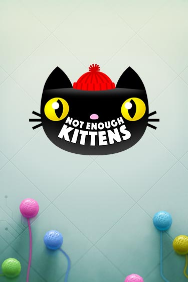 Not Enough Kittens играть онлайн без регистрации в Онлайн Казино GRAND