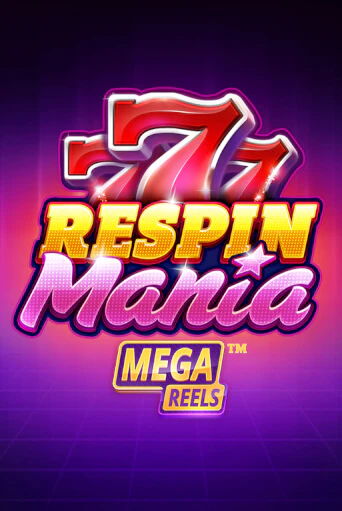 Respin Mania Mega Reels играть онлайн без регистрации в Онлайн Казино GRAND