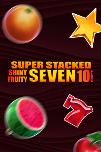 Shiny Fruity Seven 10 Lines Super Stacked играть онлайн без регистрации в Онлайн Казино GRAND