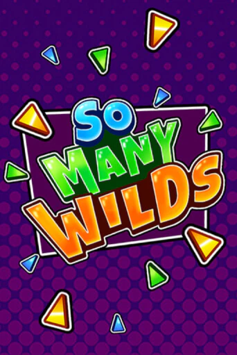 So Many Wilds играть онлайн без регистрации в Онлайн Казино GRAND