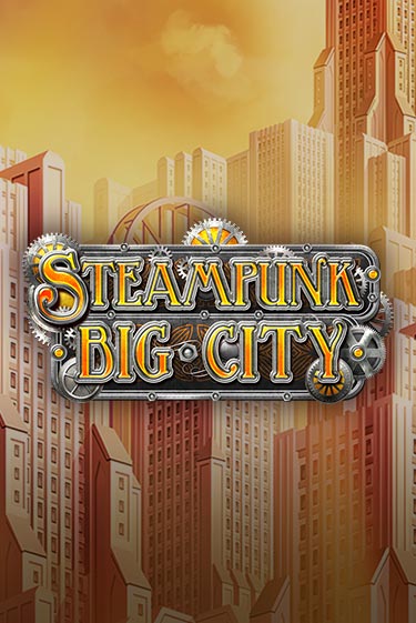 Steampunk Big City играть онлайн без регистрации в Онлайн Казино GRAND