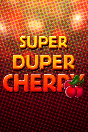 Super Duper Cherry играть онлайн без регистрации в Онлайн Казино GRAND