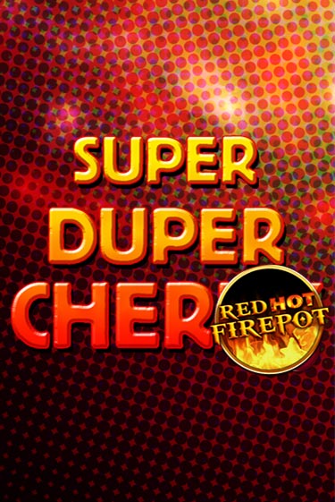 Super Duper Cherry Red Hot Firepot играть онлайн без регистрации в Онлайн Казино GRAND