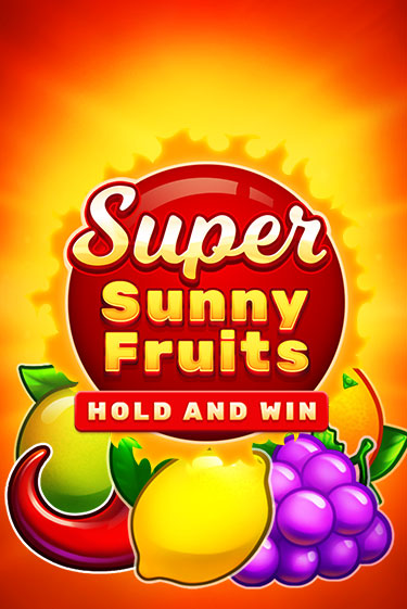 Super Sunny Fruits: Hold and Win играть онлайн без регистрации в Онлайн Казино GRAND