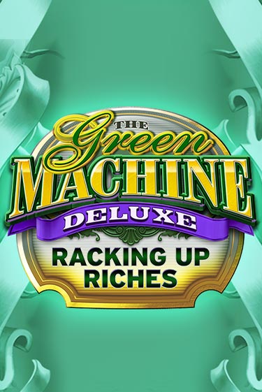 The Green Machine Deluxe Racking Up Riches играть онлайн без регистрации в Онлайн Казино GRAND