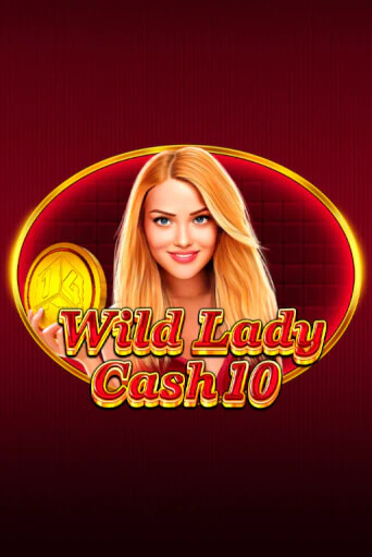 Wild Lady Cash 10 играть онлайн без регистрации в Онлайн Казино GRAND