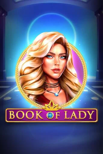 Book of Lady играть онлайн без регистрации в Онлайн Казино GRAND