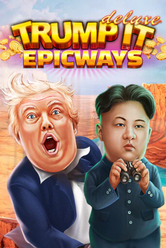 Trump It Deluxe EPICWAYS играть онлайн без регистрации в Онлайн Казино GRAND